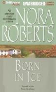 Born in Ice di Nora Roberts edito da Brilliance Audio