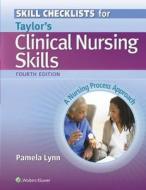 Skill Checklists For Taylor's Clinical Nursing Skills di Pamela Lynn edito da Lippincott Williams And Wilkins