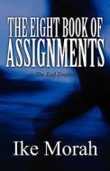 The Eight Book Of Assignments di Ike Morah edito da America Star Books