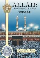 Allah: The Concept of God in Islam Volume One di Yasin T. Al-Jibouri edito da AUTHORHOUSE