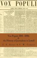 Vox Populi: 1841 - 1896 & the History of Journalism in Lowell: A New Combined Edition, Fully Indexed di Z. E. Stone, Frederick W. Coburn edito da Createspace