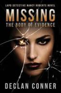 Missing: The Body of Evidence di Declan Conner edito da Createspace