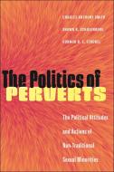 The Politics Of Perverts di Charles Anthony Smith, Shawn R. Schulenberg, Connor B. S. Strobel edito da New York University Press