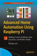 Advanced Home Automation Using Raspberry Pi di Rishabh Jain edito da APress