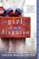 Girl in Disguise di Greer Macallister edito da Sourcebooks, Inc