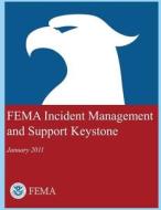 Fema Incident Management and Support Keystone di U. S. Department of Homeland Security edito da Createspace