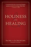 Holiness and Healing di Dan Bohi, Dr Rob McCorkle edito da XULON PR