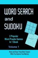 Word Search and Sudoku Volume 1: 2 Popular Puzzle Games in 1 Book di John Dennan edito da Createspace