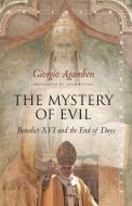 The Mystery of Evil: Benedict XVI and the End of Days di Giorgio Agamben edito da STANFORD UNIV PR