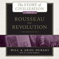 Rousseau and Revolution: A History of Civilization in France, England, and Germany from 1756, and in the Remainder of Europe from 1715 to 1789 di Will Durant, Ariel Durant edito da Blackstone Audiobooks
