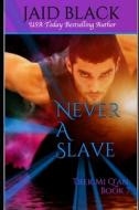 NEVER A SLAVE di JAID BLACK edito da LIGHTNING SOURCE UK LTD