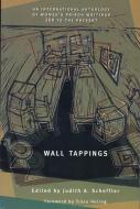 Wall Tappings: An International Anthology of Women's Prison Writings, 200 to the Present di Judith A. Scheffler edito da Feminist Press