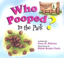 Who Pooped in the Park? Yellowstone National Park di Gary D. Robson edito da FARCOUNTRY PR