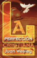 PERFECCION CRISTIANA, LA di John Wesley edito da Casa Nazarena de Publicaciones