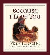Because I Love You di Max Lucado edito da Crossway Books