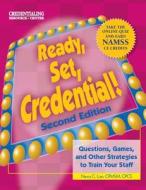 Ready, Set, Credential!: Questions, Games, and Other Strategies to Train Your Staff di Nancy C. Lian edito da Hcpro Inc.