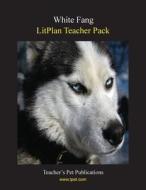 Litplan Teacher Pack: White Fang di Mary B. Collins edito da Teacher's Pet Publications