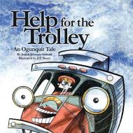 Help for the Trolley an Ogunquit Tale di Judith Johnson-Siebold edito da NORTHSHIRE BOOKSTORE