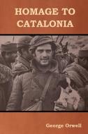 Homage to Catalonia di George Orwell edito da Bibliotech Press