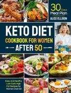 Keto Diet Cookbook for Women After 50 di Alice Ellison edito da Activity Color Publishing