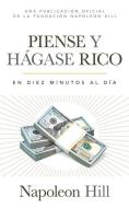 Piense Y Hágase Rico (Think and Grow Rich): En Diez Minutos Al Día (in Ten Minutes a Day) di Napoleon Hill edito da SOUND WISDOM