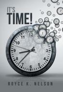 IT'S TIME!: LET GO AND LET GOD RESTO di ROYCE K. NELSON edito da LIGHTNING SOURCE UK LTD