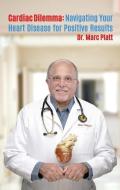 Cardiac Dilemma di Dr. Marc Platt edito da Next Century Publishing
