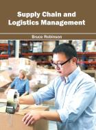 Supply Chain and Logistics Management edito da Willford Press
