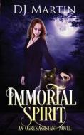 Immortal Spirit: An Ogre's Assistant Novel di Deborah Martin edito da LIGHTNING SOURCE INC