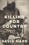 Killing for Country: A Family Story di David Marr edito da BLACK INC