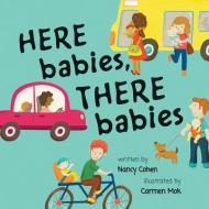 Here Babies, There Babies di Nancy Cohen, Carmen Mok edito da Nimbus Publishing (CN)