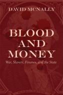 Blood And Money di David McNally edito da Fernwood Publishing