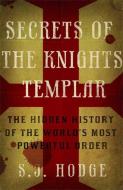 Secrets of the Knights Templar di Susie Hodge edito da Quercus Publishing