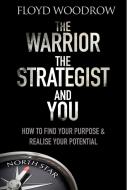 The Warrior, the Strategist and You di Floyd Woodrow edito da Elliott & Thompson Limited