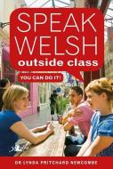 Speak Welsh Outside Class - You Can Do It di Lynda Pritchard Newcombe edito da Y Lolfa