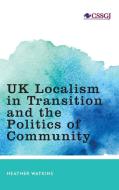 Uk Localism Transition Amp Politcb di Heather Watkins edito da Rowman & Littlefield
