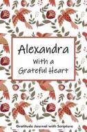 ALEXANDRA W/A GRATEFUL HEART di Cjp Personalized Books edito da INDEPENDENTLY PUBLISHED