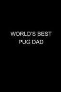 WORLDS BEST PUG DAD di Ladymberries Publishing edito da INDEPENDENTLY PUBLISHED