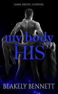 My Body-His di Blakely Bennett edito da INDEPENDENTLY PUBLISHED