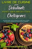 Livre De Cuisine Pour Débutants Avec Des Recettes Chétogènes di Brenda Moore, Fabienne Roux edito da Brenda Moore - Fabienne Roux