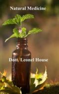 Natural Medicine di Dott. Leonel House edito da Aharon Books