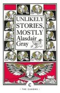 Unlikely Stories, Mostly di Alasdair Gray edito da CANONGATE BOOKS