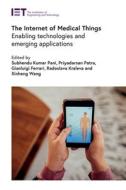 The Internet of Medical Things: Enabling Technologies and Emerging Applications edito da INSTITUTION OF ENGINEERING & T