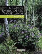 Machine Embroidered Woodlands di Alison Holt edito da Search Press Ltd