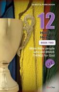 12 Hidden Heroes: Old Testament, Book Two: More Bible People Who Lived Behind the Scenes di Rebecca Parkinson edito da Day One Publications