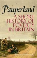 Pauperland: Poverty and the Poor in Britain di Jeremy Seabrook edito da HURST & CO
