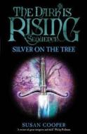 Silver On The Tree di Susan Cooper edito da Random House Children's Publishers UK