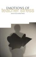 The Emotions of Teacher Stress di Denise Carlyle, Peter Woods edito da TRENTHAM BOOKS LTD