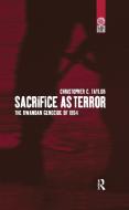 Sacrifice as Terror: The Rwandan Genocide of 1994 di Christopher C. Taylor edito da BLOOMSBURY 3PL
