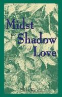 Midst The Shadow Of Love di Ellen Warren edito da Publish America